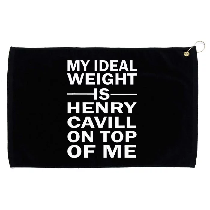 My Ideal Weight Is Henry Cavill On Top Of Me Grommeted Golf Towel