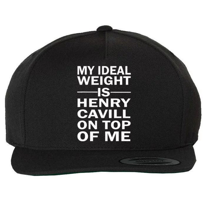 My Ideal Weight Is Henry Cavill On Top Of Me Wool Snapback Cap