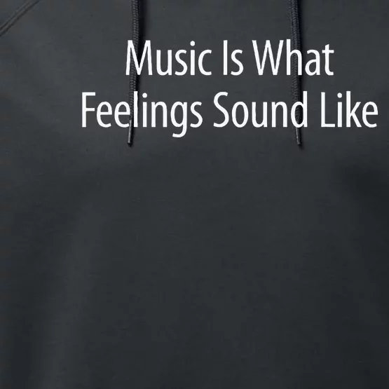 Music Is What Feelings Sound Like Performance Fleece Hoodie