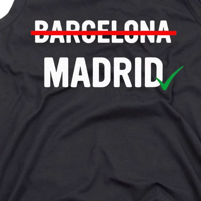 Madrid Is Way Better Than Barcelona In Every Way Tank Top