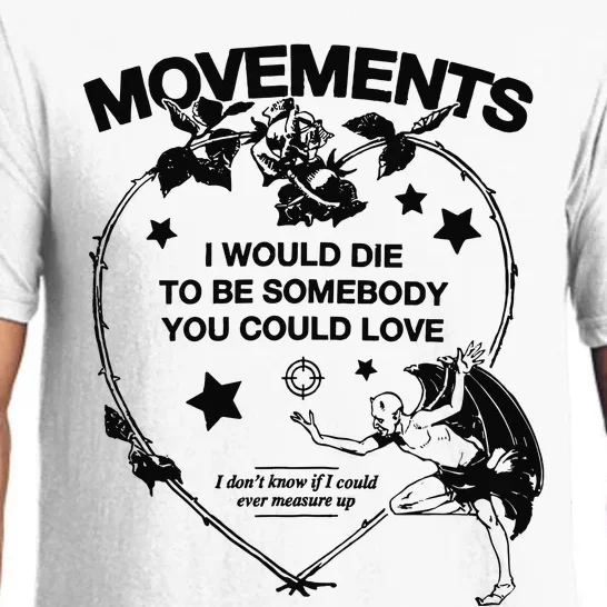 Movements I Would Die To Be Somebody You Could Love Pajama Set