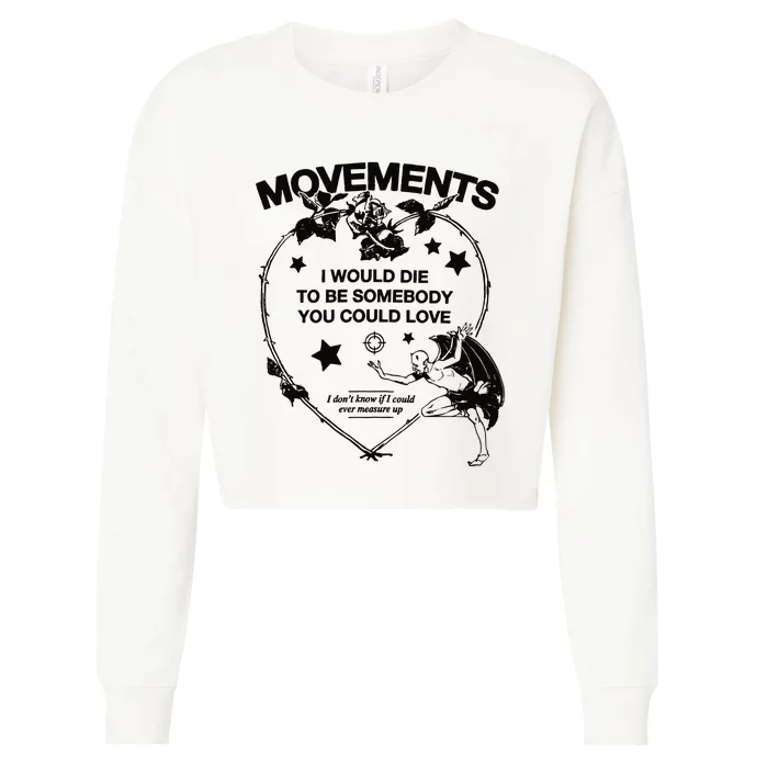 Movements I Would Die To Be Somebody You Could Love Cropped Pullover Crew