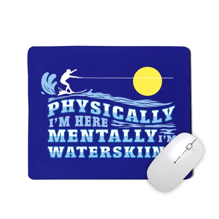 Mentally Im Waterskiing Funny Water Sports Water Ski Lover Gift Mousepad