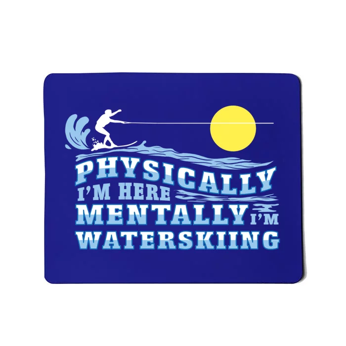 Mentally Im Waterskiing Funny Water Sports Water Ski Lover Gift Mousepad