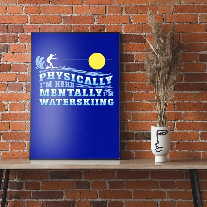 Mentally Im Waterskiing Funny Water Sports Water Ski Lover Gift Poster