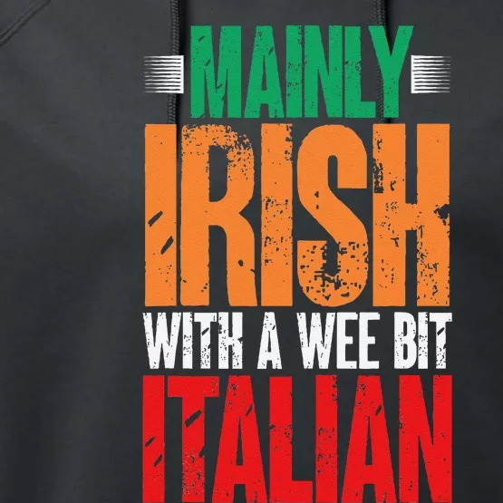 Mainly Irish With A Wee Bit Italian Funny Irish Italian Performance Fleece Hoodie