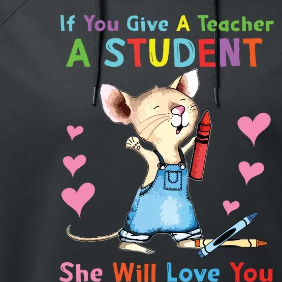 Mouse If You Give A Teacher A Student She Will Love You Performance Fleece Hoodie