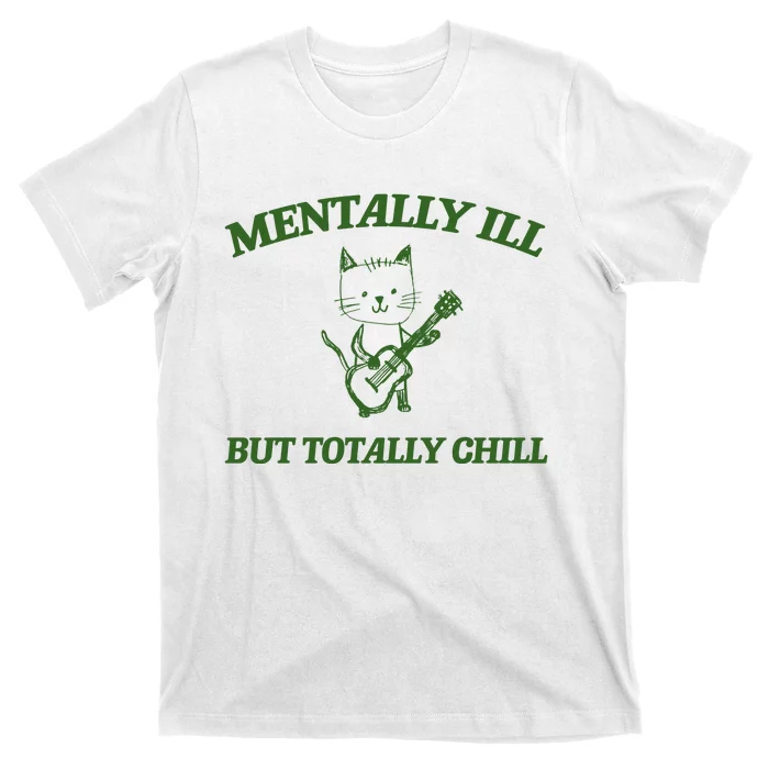 Mentally Ill Yet Totally Chill Funny Self Care Cute Little Guitar Playing Kitty T-Shirt