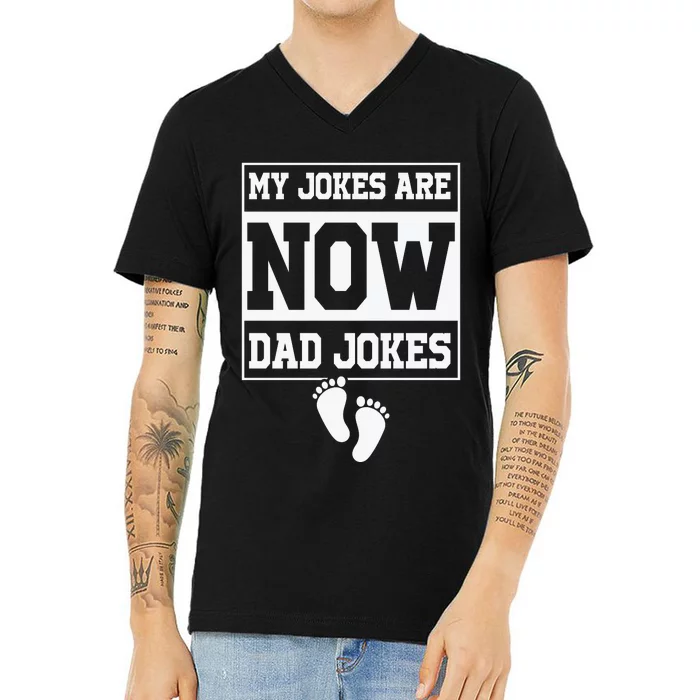 My Jokes Are Now Dad Jokes Funny First Time Dad V-Neck T-Shirt