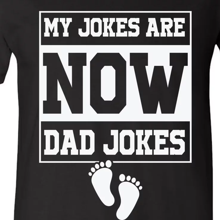 My Jokes Are Now Dad Jokes Funny First Time Dad V-Neck T-Shirt