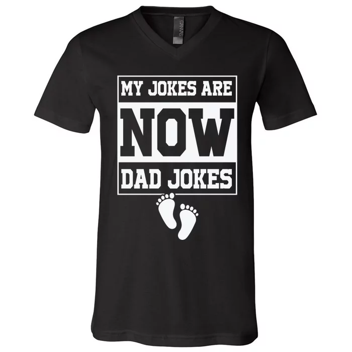 My Jokes Are Now Dad Jokes Funny First Time Dad V-Neck T-Shirt