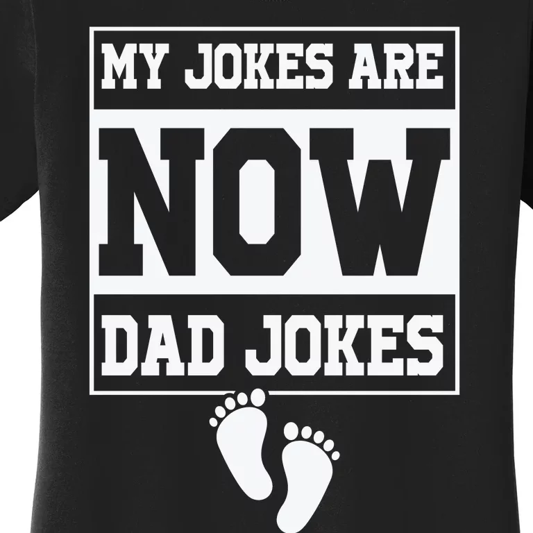 My Jokes Are Now Dad Jokes Funny First Time Dad Women's T-Shirt