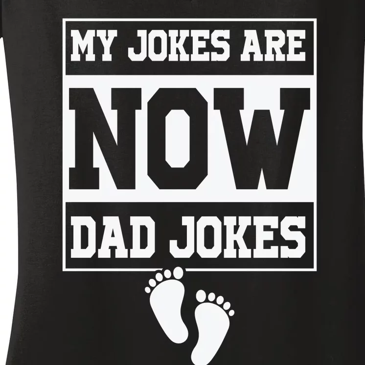 My Jokes Are Now Dad Jokes Funny First Time Dad Women's V-Neck T-Shirt