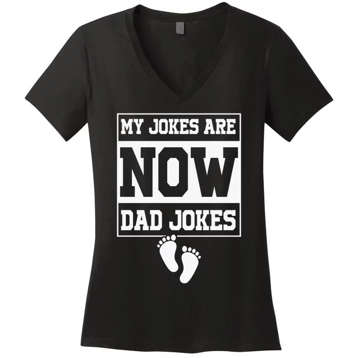 My Jokes Are Now Dad Jokes Funny First Time Dad Women's V-Neck T-Shirt