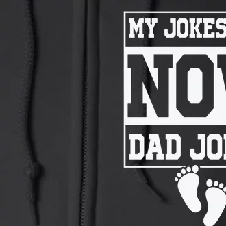 My Jokes Are Now Dad Jokes Funny First Time Dad Full Zip Hoodie