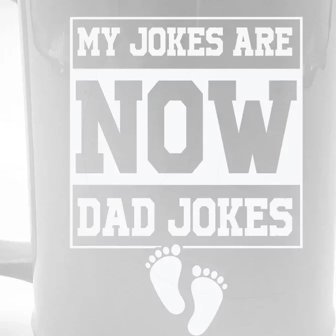 My Jokes Are Now Dad Jokes Funny First Time Dad Front & Back Beer Stein