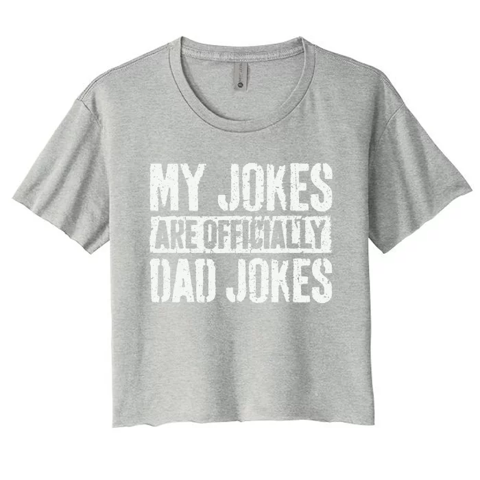 My Jokes Are Officially Dad Jokes Fathers Day Women's Crop Top Tee