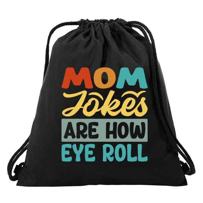 Mom Jokes Are How Eye Roll Drawstring Bag