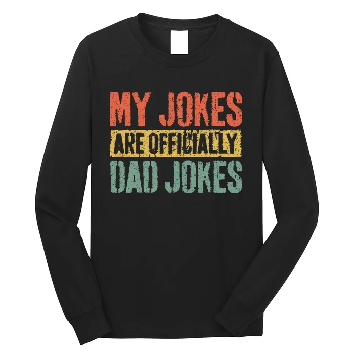 My Jokes Are Officially Dad Jokes Long Sleeve Shirt