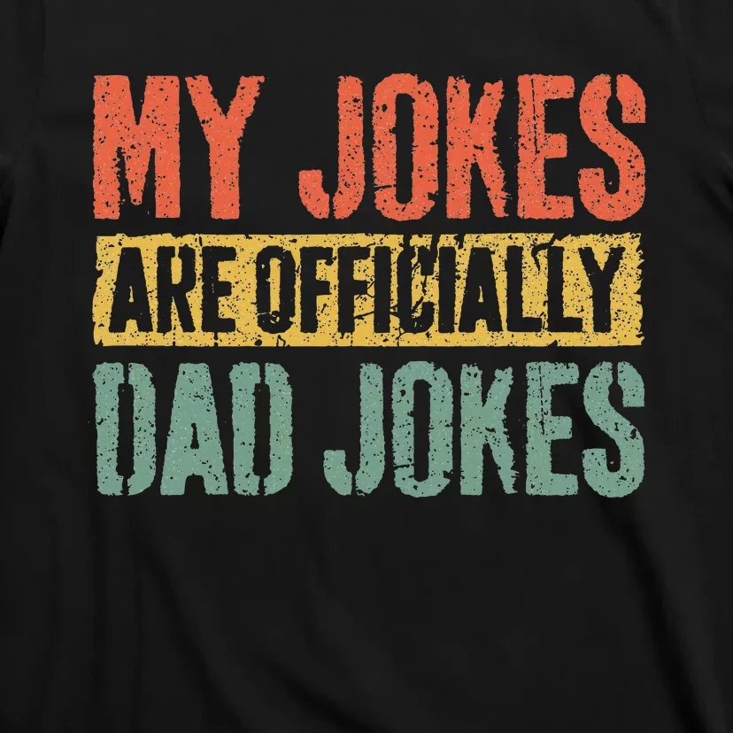 My Jokes Are Officially Dad Jokes T-Shirt