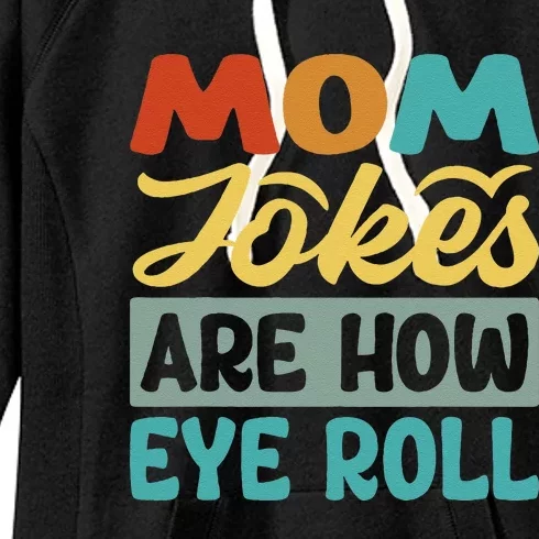 Mom Jokes Are How Eye Roll Women's Fleece Hoodie