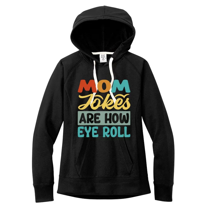 Mom Jokes Are How Eye Roll Women's Fleece Hoodie