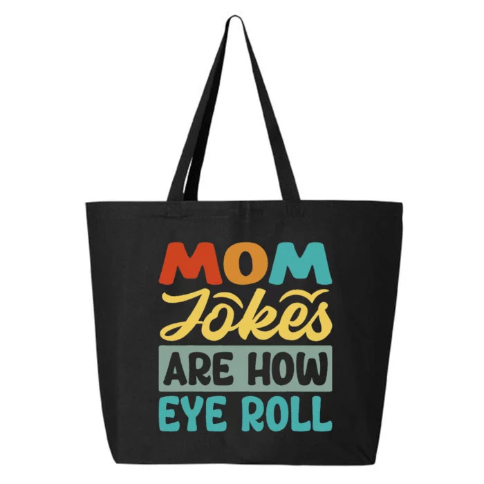 Mom Jokes Are How Eye Roll 25L Jumbo Tote