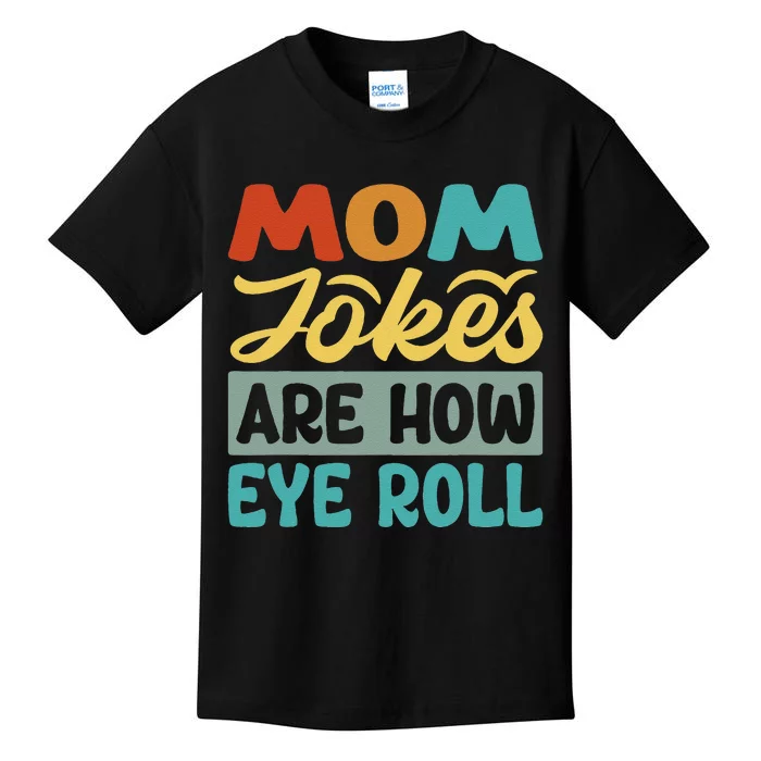 Mom Jokes Are How Eye Roll Kids T-Shirt