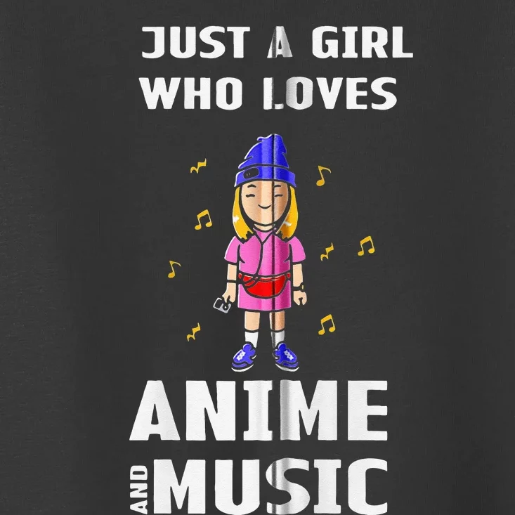 Music Just A Girl Who Loves Anime And Music Toddler T-Shirt