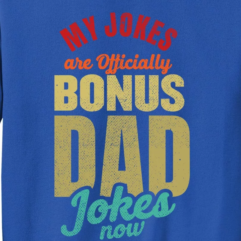 My Jokes Are Ly Bonus Dad Jokes Now Gift Stepfather Meaningful Gift Tall Sweatshirt