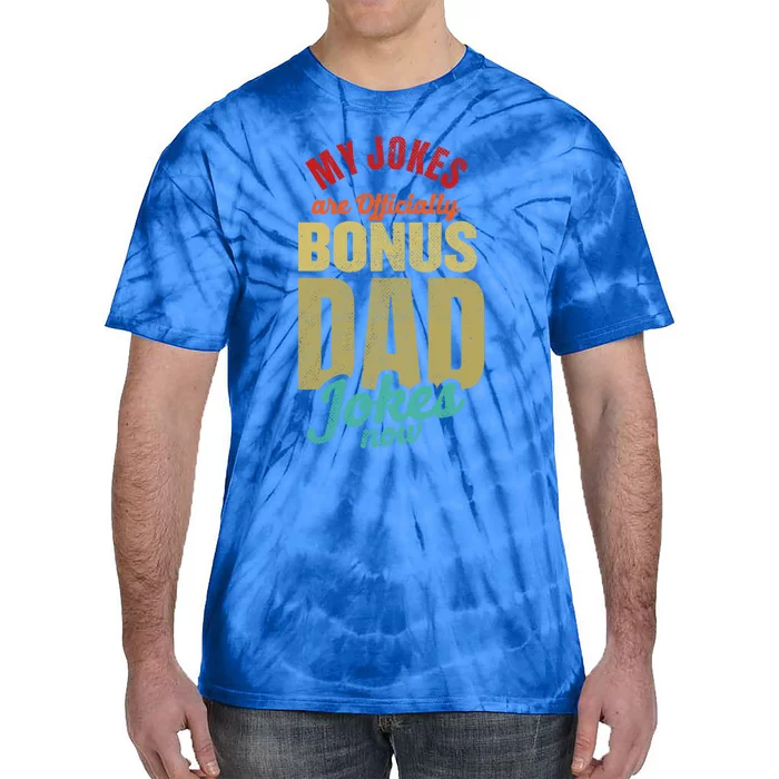 My Jokes Are Ly Bonus Dad Jokes Now Gift Stepfather Meaningful Gift Tie-Dye T-Shirt