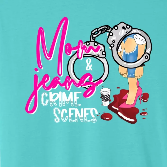 Mom Jeans And Crime Scenes True Crime Shows Junkie Gift ChromaSoft Performance T-Shirt