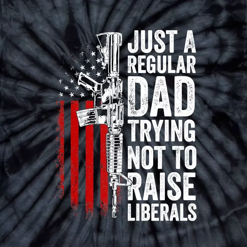 Mens Just A Regular Dad Trying Not To Raise Liberals Tie-Dye T-Shirt