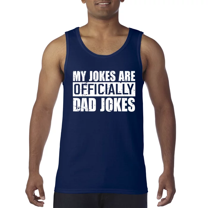 My Jokes Are Officially Dad Jokes Funny Quote Dad Tank Top