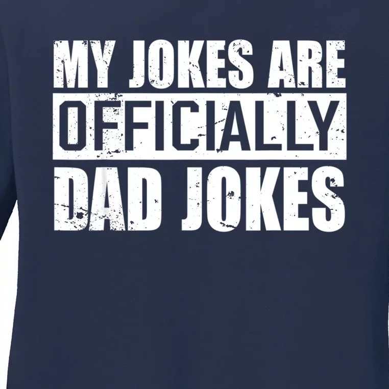 My Jokes Are Officially Dad Jokes Funny Quote Dad Ladies Long Sleeve Shirt