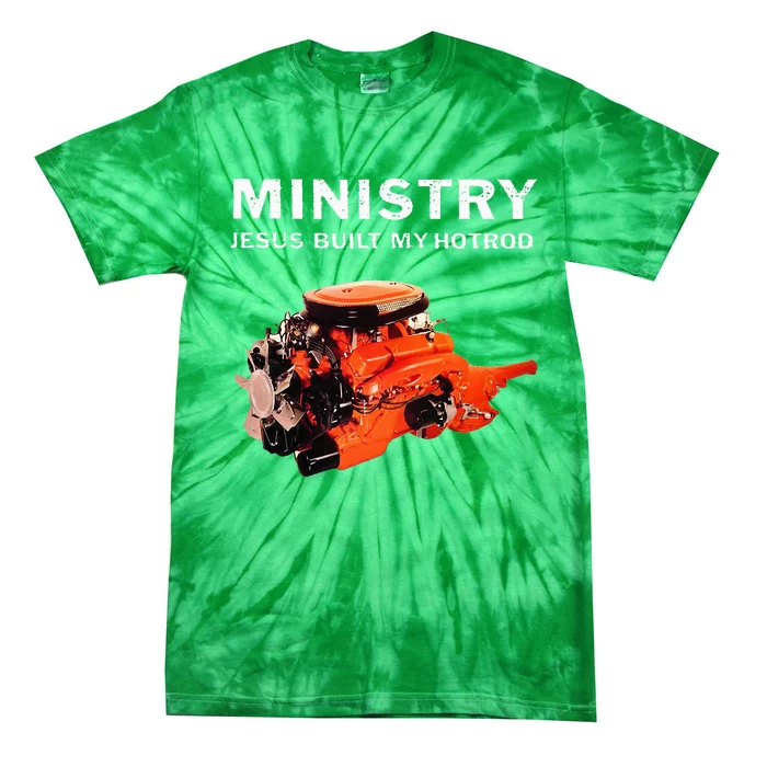 Ministry Jesus Built My Hotrod Tie-Dye T-Shirt