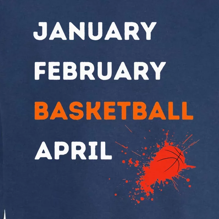 March January February Basketball April Madness College Garment-Dyed Sweatshirt