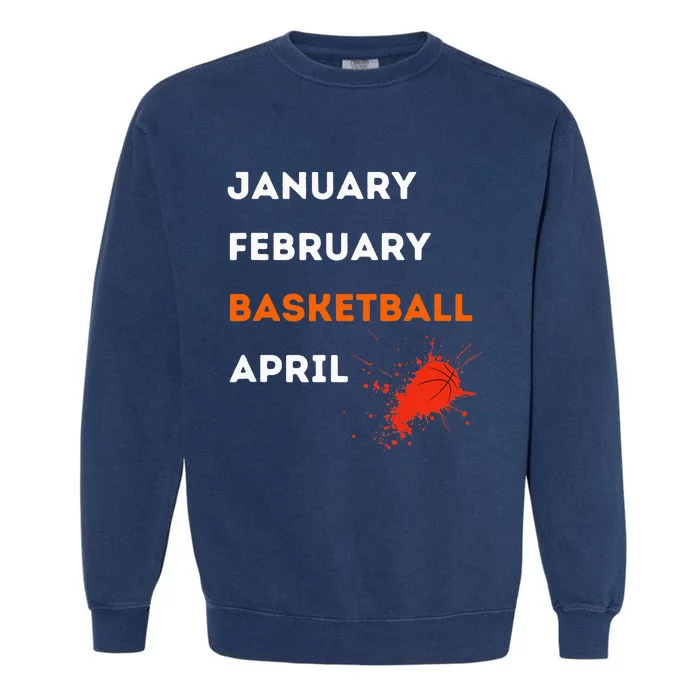 March January February Basketball April Madness College Garment-Dyed Sweatshirt