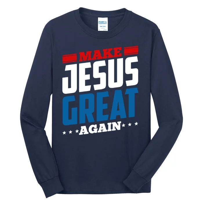 Make Jesus Great Again Red White And Blue Tall Long Sleeve T-Shirt