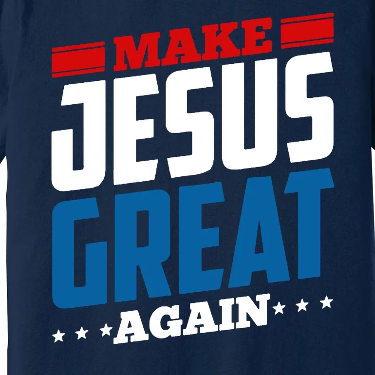 Make Jesus Great Again Red White And Blue Premium T-Shirt