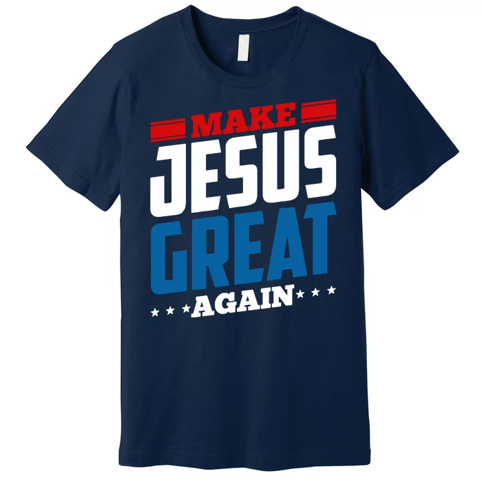 Make Jesus Great Again Red White And Blue Premium T-Shirt