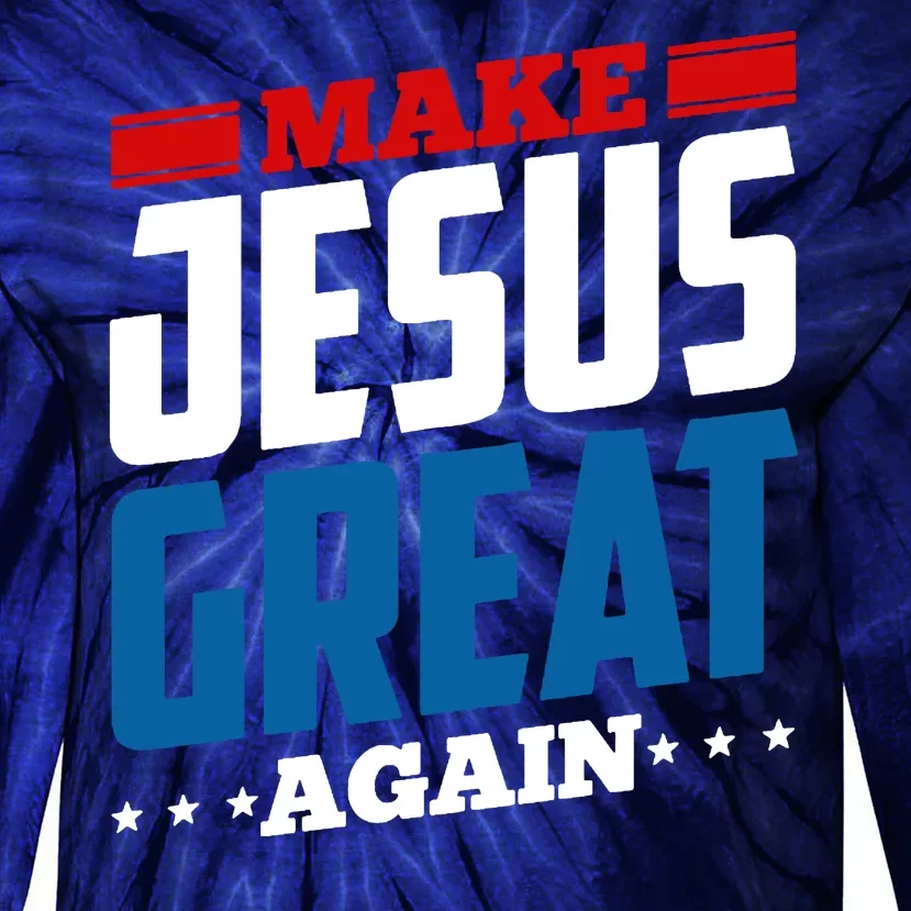 Make Jesus Great Again Red White And Blue Tie-Dye Long Sleeve Shirt