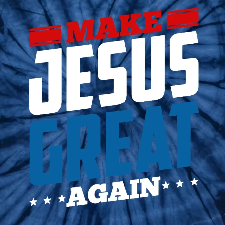 Make Jesus Great Again Red White And Blue Tie-Dye T-Shirt