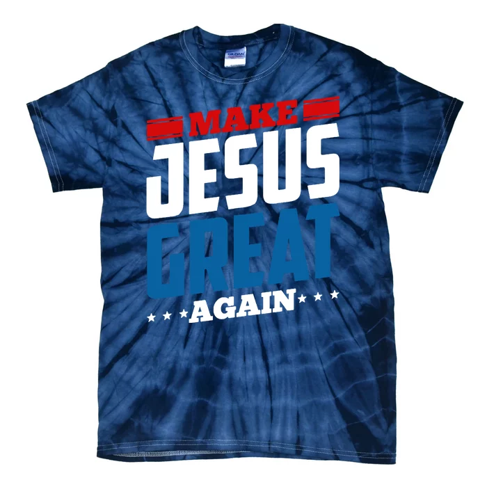 Make Jesus Great Again Red White And Blue Tie-Dye T-Shirt