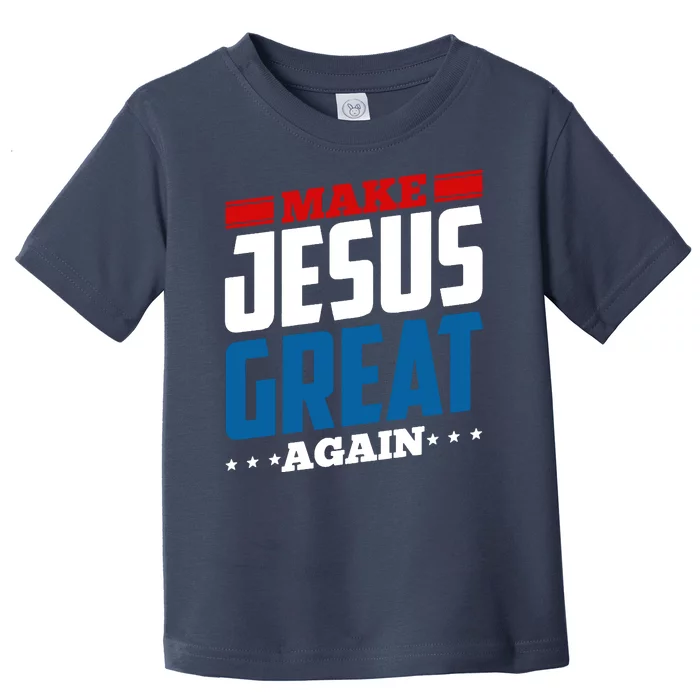 Make Jesus Great Again Red White And Blue Toddler T-Shirt