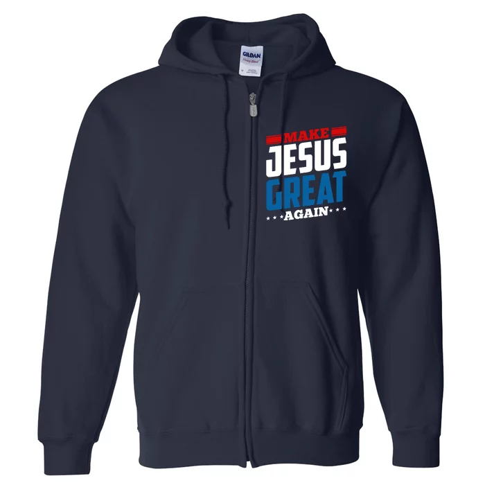 Make Jesus Great Again Red White And Blue Full Zip Hoodie