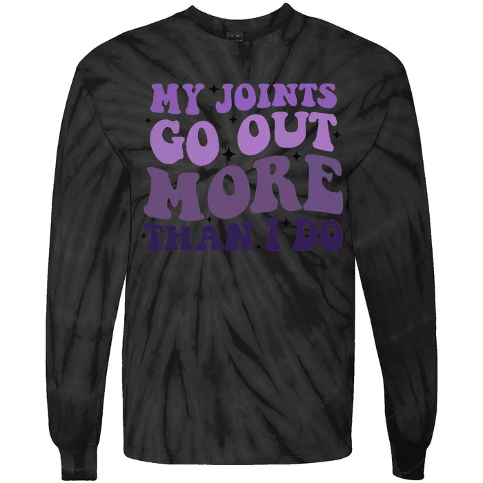 My Joints Go Out More Than I Do Tie-Dye Long Sleeve Shirt