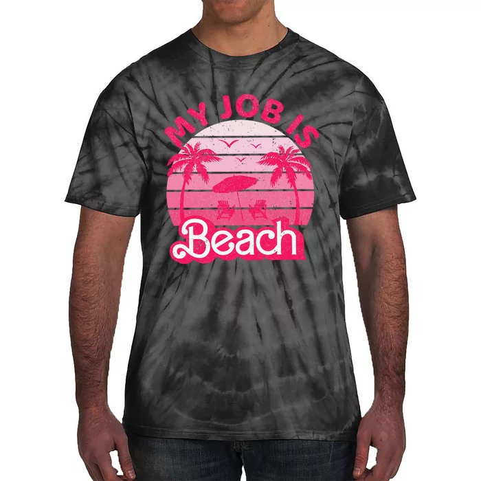 My Job Is Beach Funny Beach Jobs Tie-Dye T-Shirt