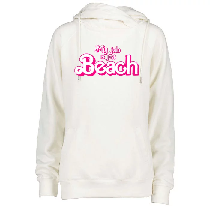 My Job Is Just Beach Womens Funnel Neck Pullover Hood