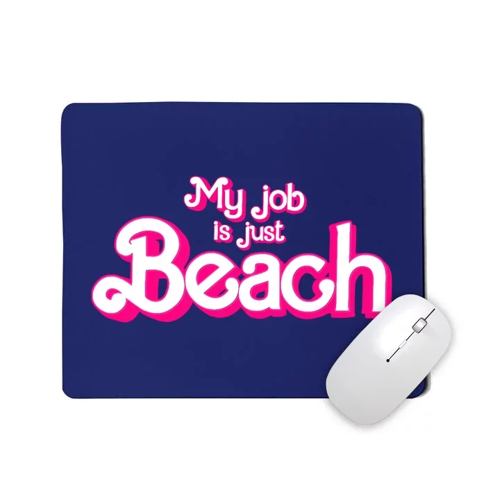 My Job Is Just Beach Mousepad